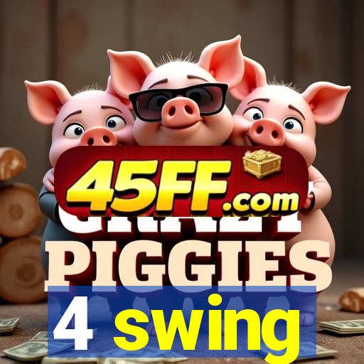 4 swing